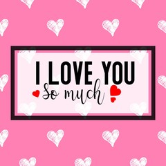i love you so much quote celebration card, valentine's day card, invitation, decleration, love related items, romantic lettering
