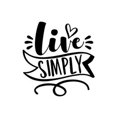 Obraz premium Live Simply - motivational saying, hand drawn lettering text.