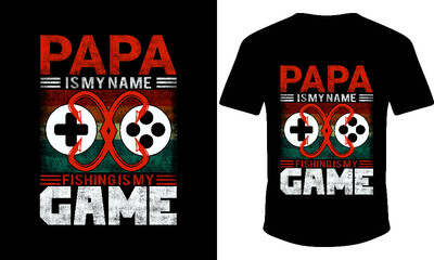 papa is my name fishing is my game t-shirt design. 