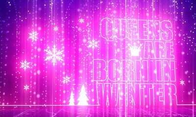 Queens are born in winter text. Motivation quote for celebration card. Thin line style. 3D rendering. Neon shine