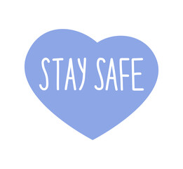 Heart with the inscription stay safe, the concept of self-isolation, quarantine, pandemic covid 19. Vector hand-drawn illustration.