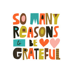 So many reasons to be grateful hand drawn lettering. Colourful paper application style. Vector illustration for lifestyle poster. Life coaching phrase for a personal growth.