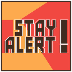 Stay alert.Sign.
Illustrative-graphic poster, text information, warning character. - 411487184
