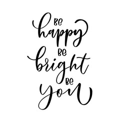 Be happy be bright be you. Hand-drawn lettering. Stylish logo for your product, shop, etc.