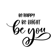 Obraz premium Be happy be bright be you. Hand-drawn lettering. Stylish logo for your product, shop, etc.
