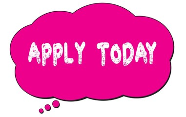 APPLY  TODAY text written on a pink thought bubble.