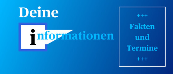 Deine Informationen Fakten und Termine vor blauem Hintergrund mit Farbverlauf