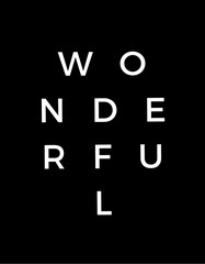 Black and White Wonderful Text
