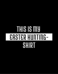 This is My Easter Hunting Shirt