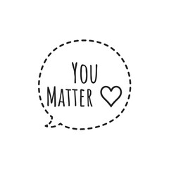 ''You matter'' Lettering