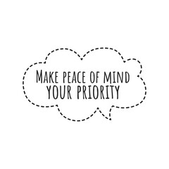 ''Make peace of mind your priority'' Lettering
