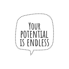 ''Your potential is endless'' Lettering