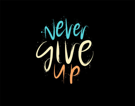 Never Give Up lettering Text on black background in vector illustration. For Typography poster, photo album, label, photo overlays, greeting cards, T-shirts, bags.