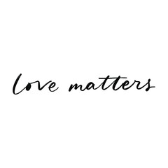 LOVE MATTERS. LOVE LETTERING WORDS. FOR ST VALENTINE'S DAY. VECTOR LOVELY GREETING HAND LETTERING
