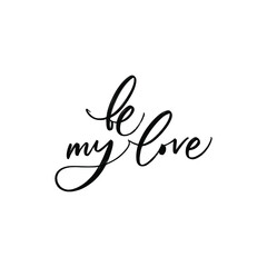 Obraz premium BE MY LOVE. LOVE LETTERING WORDS. FOR ST VALENTINE'S DAY. VECTOR LOVELY GREETING HAND LETTERING