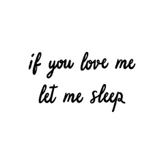 If you love me Let me sleep hand lettering