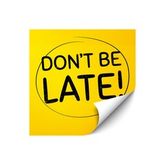 Dont be late. Sticker note with offer message. Special offer price sign. Advertising discounts symbol. Yellow sticker banner. Dont be late badge shape. Post note. Adhesive offer paper sheet. Vector