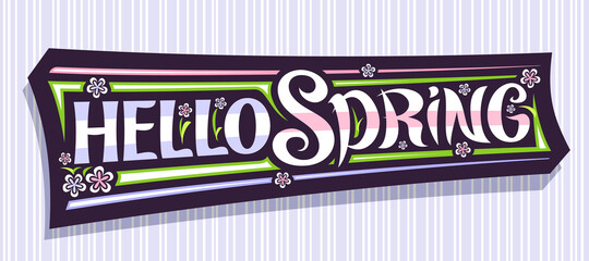 Vector banner Hello Spring, greeting card with unique calligraphic font and decorative stripes, illustration of spring flowers, swirly hand written lettering hello spring on gray striped background.