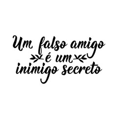 A false friend is a secret enemy in Portuguese. Lettering. Ink illustration. Modern brush calligraphy.