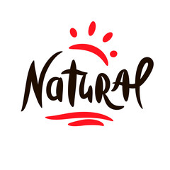 Fototapeta premium Natural - inspire motivational quote. Hand drawn beautiful lettering. Print for inspirational ecological poster, eco t-shirt, natural bag, cups, card, flyer, environmental sticker, badge. Cute vector