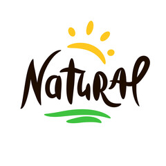 Obraz premium Natural - inspire motivational quote. Hand drawn beautiful lettering. Print for inspirational ecological poster, eco t-shirt, natural bag, cups, card, flyer, environmental sticker, badge. Cute vector
