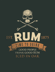 Vector banner with the inscription Rum and the words Time to drink. A human skull and crossbones on a black background in grunge style. Good people drink good rum. - obrazy, fototapety, plakaty