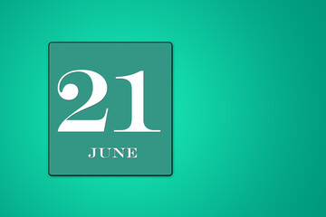 June 21 is the twenty-first day of the month. calendar date framed on a green background