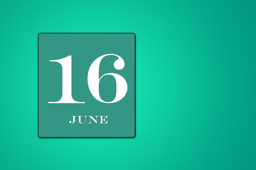 June 16 is the sixteenth day of the month. calendar date framed on a green background