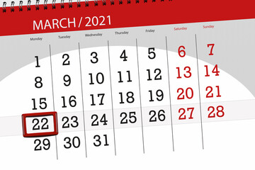 Calendar planner for the month march 2021, deadline day, 22, monday.