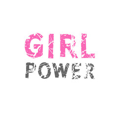 Girl power. Grunge vintage phrase t-shirt design. Quote.