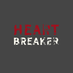 Heart breaker. Grunge vintage phrase t-shirt design. Quote.