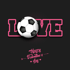 Happy Valentines Day. Love and soccer ball. Design pattern on the football theme for greeting card, logo, emblem, banner, poster, flyer, badges. Vector illustration