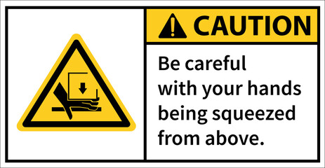 Be careful with your hands being squeezed from above.