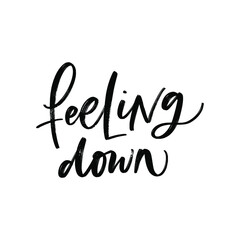 FEELING DOWN. MENTAL HEALTH. VECTOR HAND LETTERING TYPOGRAPHY. TYPO. TYPOGRAPHY