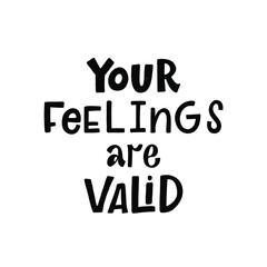 YOUR FEELINGS ARE VALID. MENTAL HEALTH. VECTOR HAND LETTERING TYPOGRAPHY. TYPO