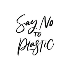 Creative vector lettering with words SAY NO TO PLASTIC. Motivational quote for choosing eco friendly lifestyle