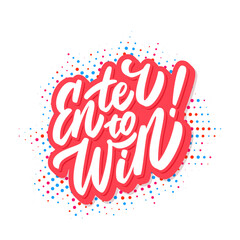 Enter to win. Vector handwritten lettering.
