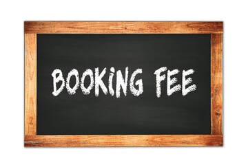 Fototapeta premium BOOKING FEE text written on wooden frame school blackboard.