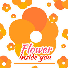 Flower inside you lettering background