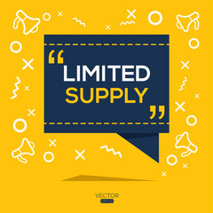 Creative (limited supply) text written in speech bubble ,Vector illustration.  © khaled