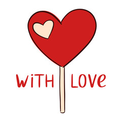 Lollipop in the shape of a heart with the inscription with love. Hand drawn illustration for Valentines day. Vector