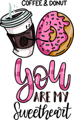 Coffee and donut in love.
Written in lettering you are my sweetheart.
Valentine's Day card. Food couples.
Happy couple. Vector illustration. 