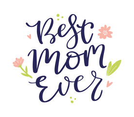 Naklejka na ściany i meble Best mom ever lettering. Poster and postcard design. Vector illustration.
