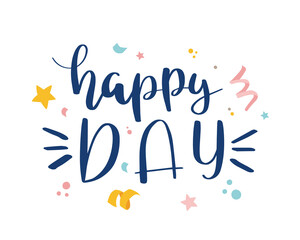 Happy day lettering. Poster and postcard design. Vector illustration.