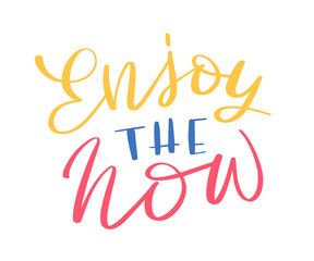 Enjoy the now lettering. Poster and postcard design. Inspirational and motivational quote. Vector illustration.