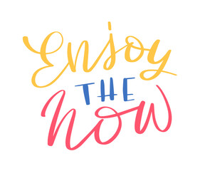 Obraz premium Enjoy the now lettering. Poster and postcard design. Inspirational and motivational quote. Vector illustration.