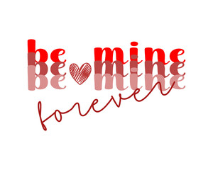  Be mine Bundle SVG, be mine, forever, you and me SVG, cut files for Cricut Silhouette, Valentine SVG, SVG File For Cricut, Valentine Day svg, He