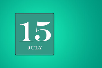 July 15 is the fifteenth day of the month. calendar date framed on a green background