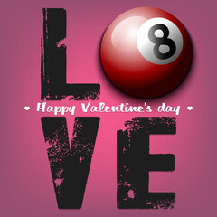 Happy Valentines Day. Love and billiard ball