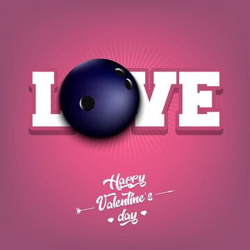 Happy Valentines Day. Love and bowling ball